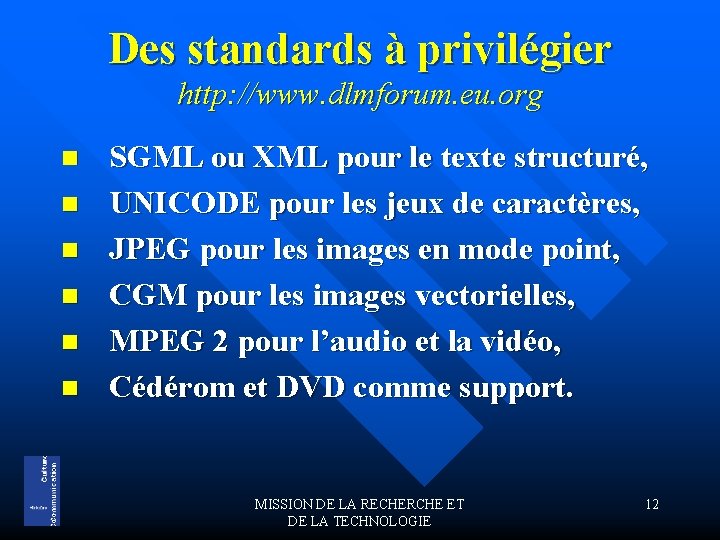 Des standards à privilégier http: //www. dlmforum. eu. org n n n SGML ou