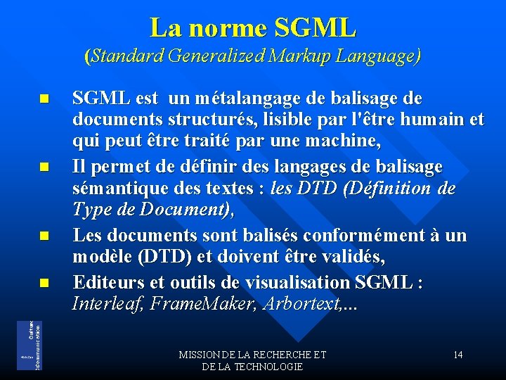 La norme SGML (Standard Generalized Markup Language) n n SGML est un métalangage de