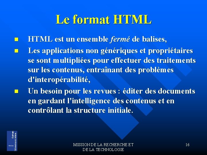 Le format HTML n n n HTML est un ensemble fermé de balises, Les