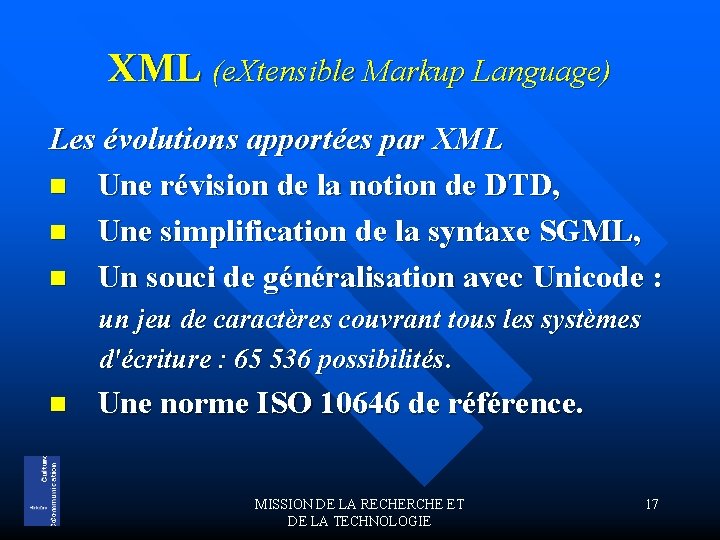 XML (e. Xtensible Markup Language) Les évolutions apportées par XML n Une révision de