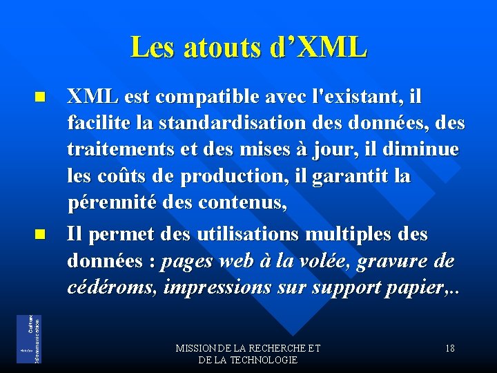 Les atouts d’XML n n XML est compatible avec l'existant, il facilite la standardisation