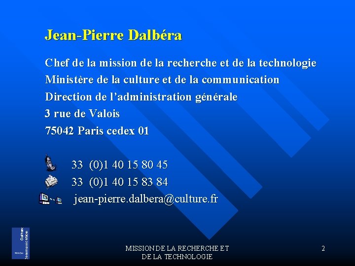 Jean-Pierre Dalbéra Chef de la mission de la recherche et de la technologie Ministère