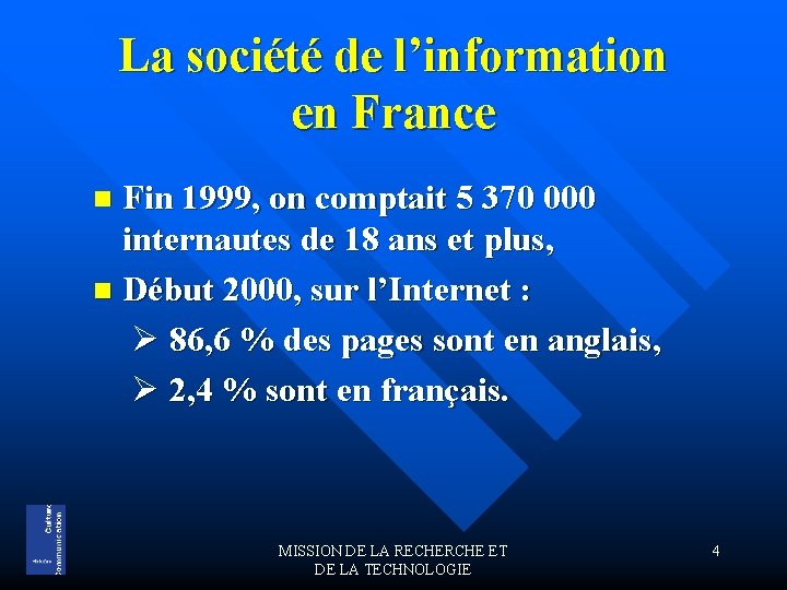 La société de l’information en France Fin 1999, on comptait 5 370 000 internautes