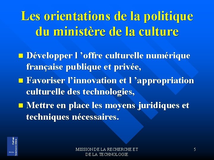 Les orientations de la politique du ministère de la culture Développer l ’offre culturelle
