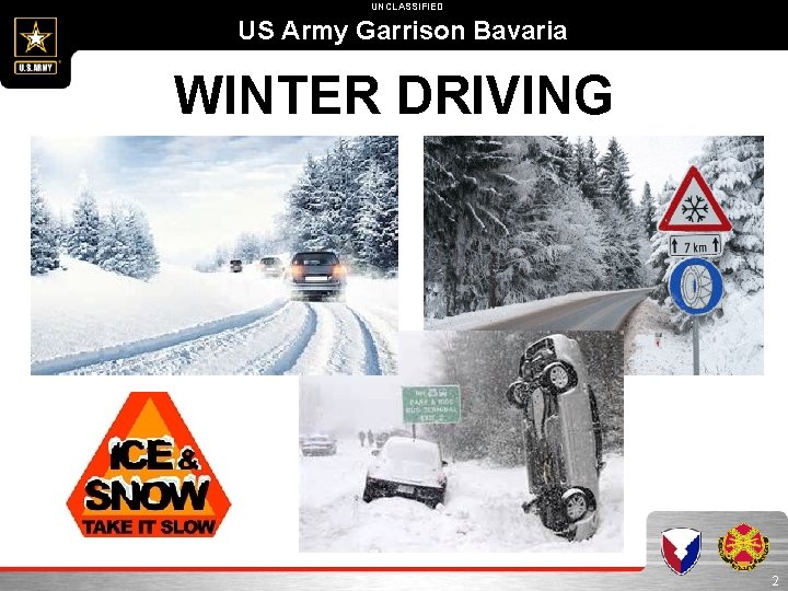 UNCLASSIFIED US Army Garrison Bavaria WINTER DRIVING UNCLASSIFIED Home of 7 ATC 2 