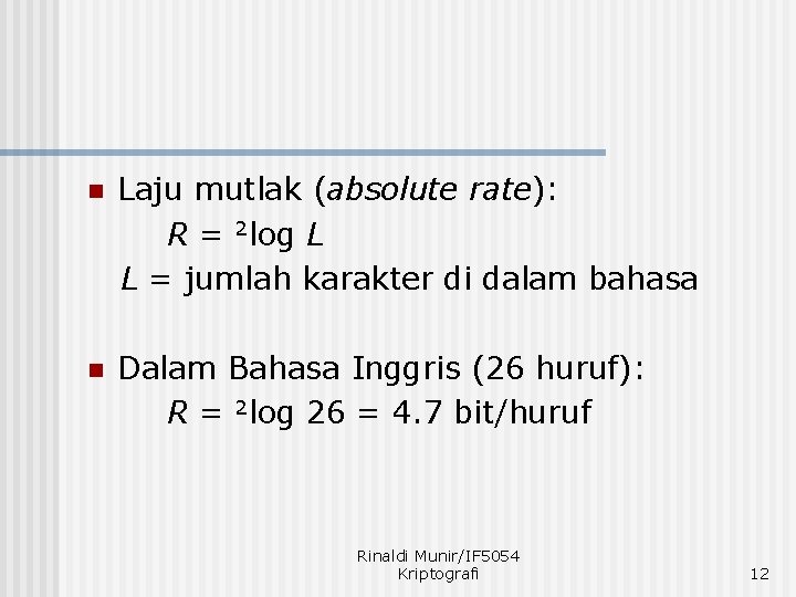 n Laju mutlak (absolute rate): R = 2 log L L = jumlah karakter