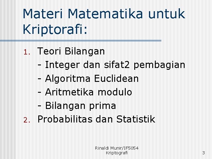 Materi Matematika untuk Kriptorafi: 1. 2. Teori Bilangan - Integer dan sifat 2 pembagian