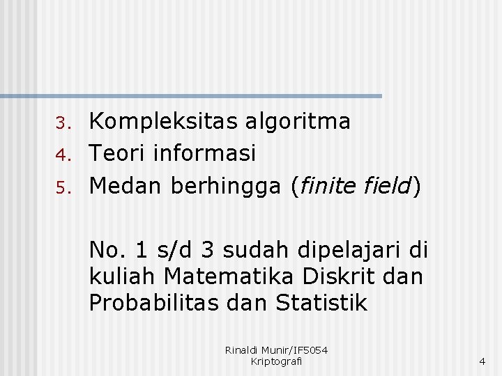 3. 4. 5. Kompleksitas algoritma Teori informasi Medan berhingga (finite field) No. 1 s/d