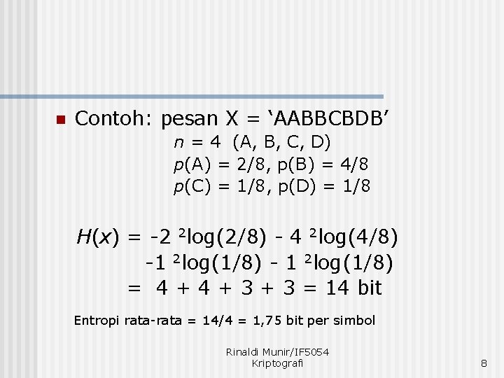 n Contoh: pesan X = ‘AABBCBDB’ n = 4 (A, B, C, D) p(A)