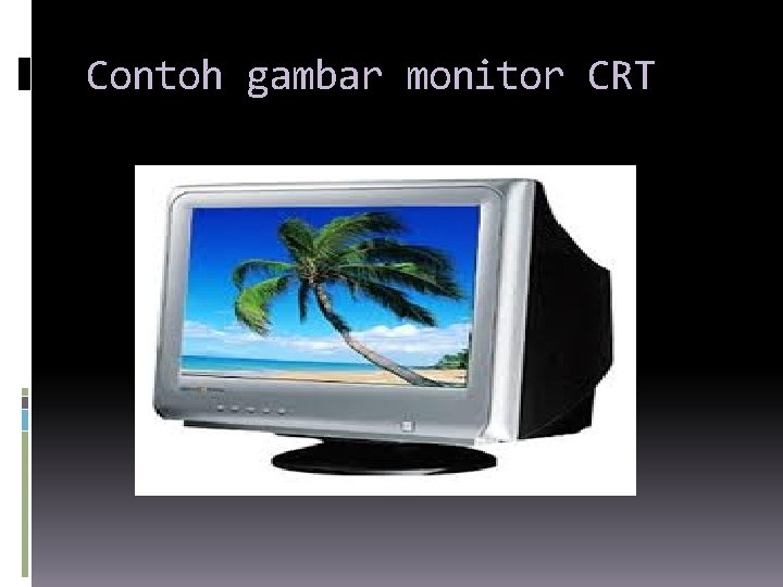 Contoh gambar monitor CRT 