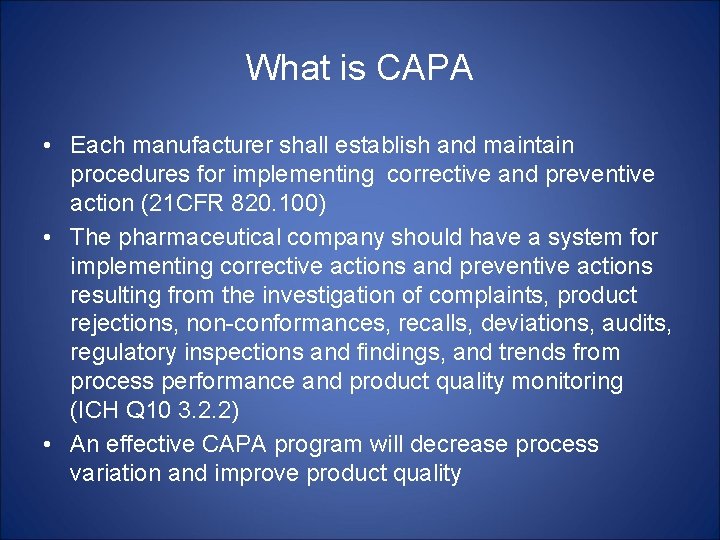 What is CAPA • Each manufacturer shall establish and maintain procedures for implementing corrective