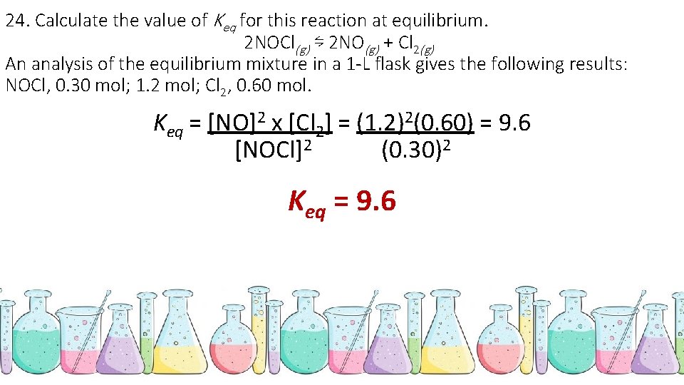 24. Calculate the value of Keq for this reaction at equilibrium. 2 NOCl(g) ⇋