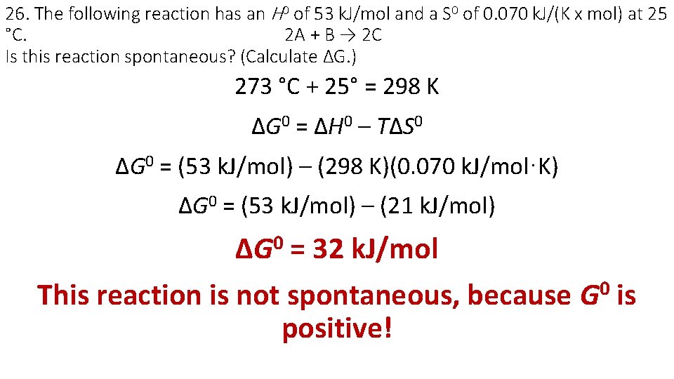 26. The following reaction has an H 0 of 53 k. J/mol and a