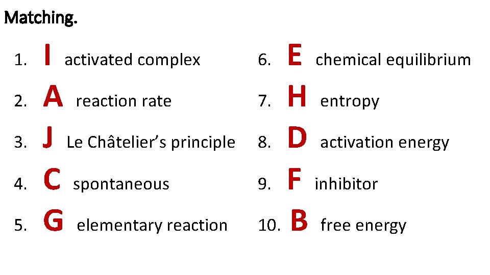 Matching. 1. 2. 3. 4. 5. I activated complex A reaction rate J Le