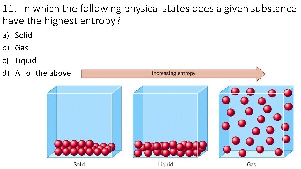 11. In which the following physical states does a given substance have the highest