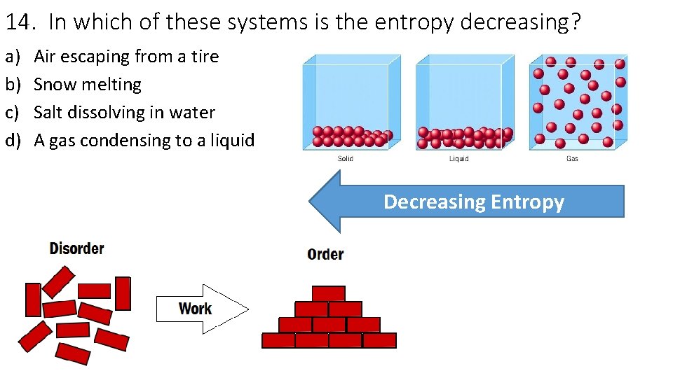 14. In which of these systems is the entropy decreasing? a) b) c) d)