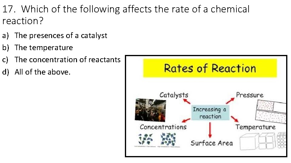 17. Which of the following affects the rate of a chemical reaction? a) b)