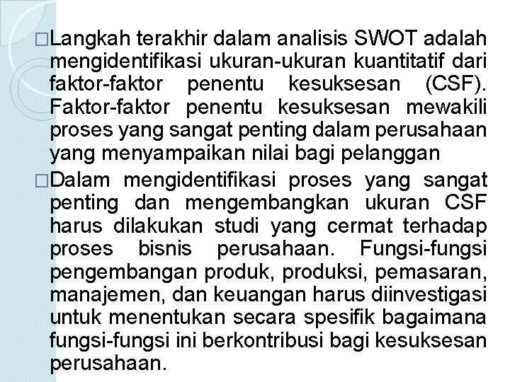 �Langkah terakhir dalam analisis SWOT adalah mengidentifikasi ukuran-ukuran kuantitatif dari faktor-faktor penentu kesuksesan (CSF).