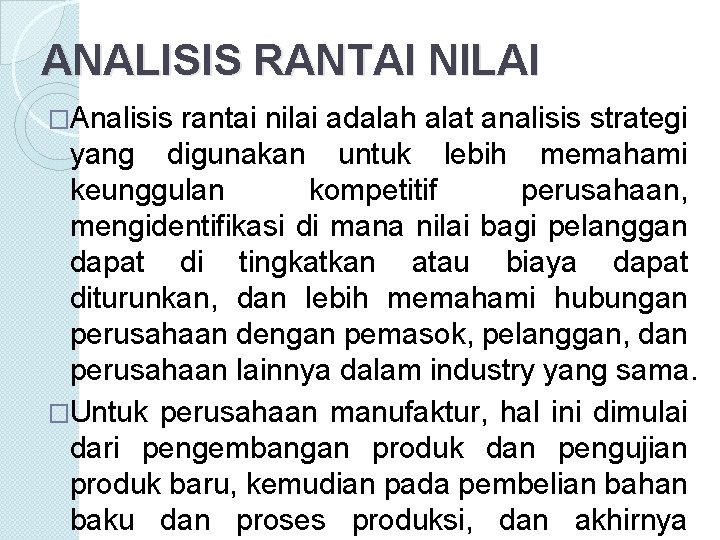 ANALISIS RANTAI NILAI �Analisis rantai nilai adalah alat analisis strategi yang digunakan untuk lebih