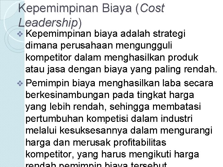 Kepemimpinan Biaya (Cost Leadership) v Kepemimpinan biaya adalah strategi dimana perusahaan mengungguli kompetitor dalam