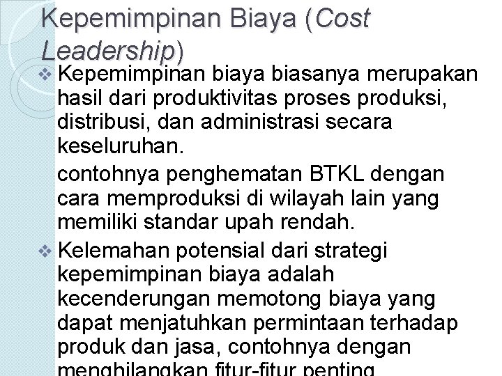 Kepemimpinan Biaya (Cost Leadership) v Kepemimpinan biaya biasanya merupakan hasil dari produktivitas proses produksi,