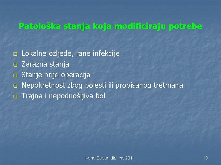 Patološka stanja koja modificiraju potrebe q q q Lokalne ozljede, rane infekcije Zarazna stanja