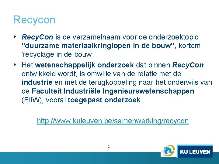 Recycon • Recy. Con is de verzamelnaam voor de onderzoektopic "duurzame materiaalkringlopen in de