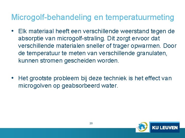 Microgolf-behandeling en temperatuurmeting • Elk materiaal heeft een verschillende weerstand tegen de absorptie van