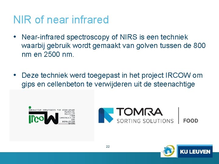 NIR of near infrared • Near-infrared spectroscopy of NIRS is een techniek waarbij gebruik