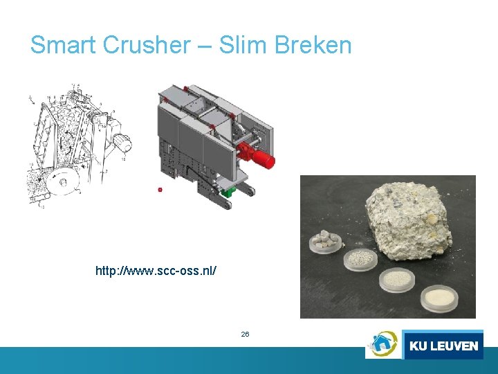 Smart Crusher – Slim Breken http: //www. scc-oss. nl/ 26 