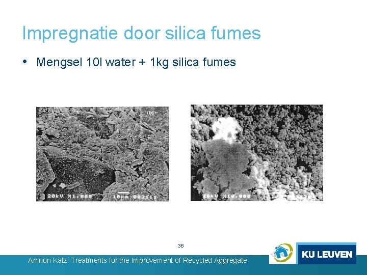 Impregnatie door silica fumes • Mengsel 10 l water + 1 kg silica fumes