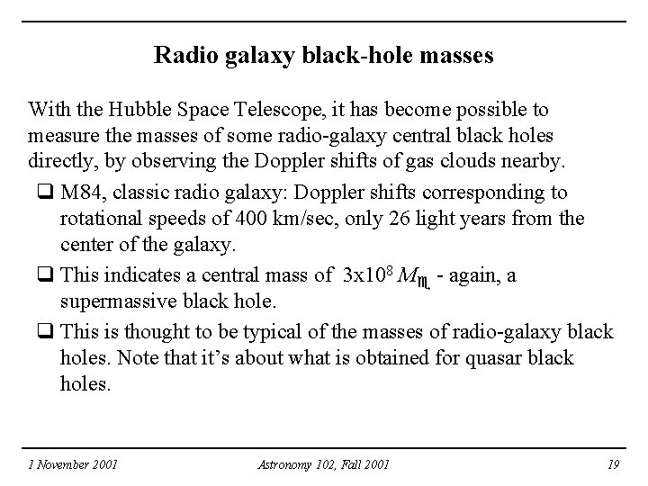 Radio galaxy black-hole masses With the Hubble Space Telescope, it has become possible to