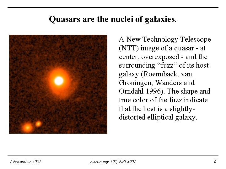 Quasars are the nuclei of galaxies. A New Technology Telescope (NTT) image of a