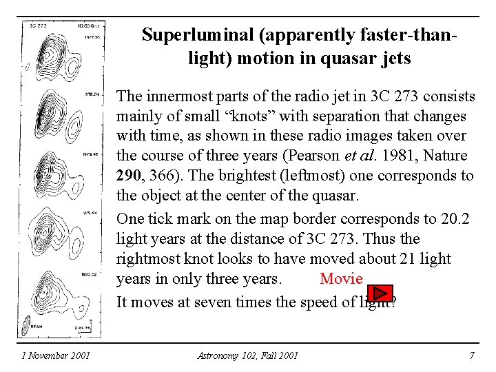 Superluminal (apparently faster-thanlight) motion in quasar jets The innermost parts of the radio jet