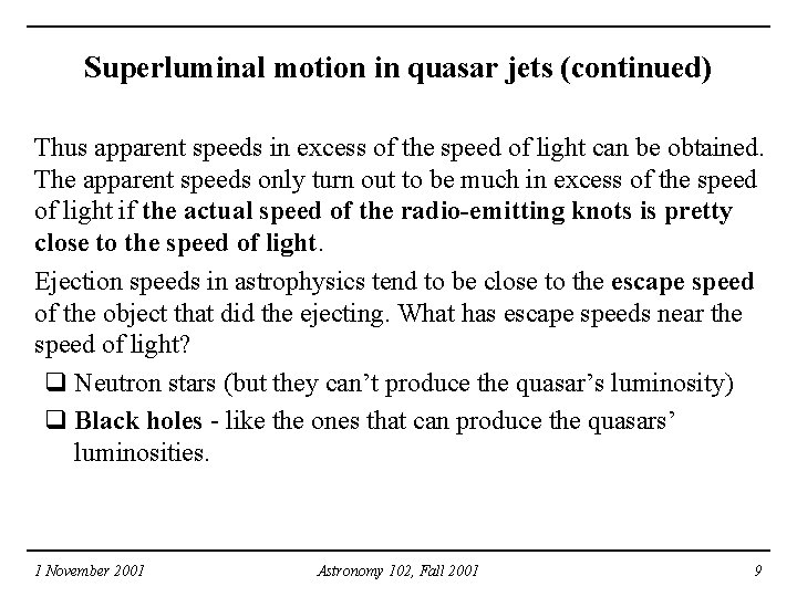 Superluminal motion in quasar jets (continued) Thus apparent speeds in excess of the speed