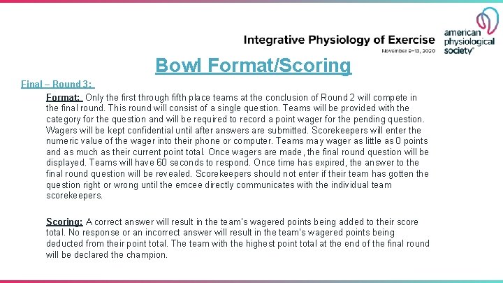 Bowl Format/Scoring Final – Round 3: Format: Only the first through fifth place teams