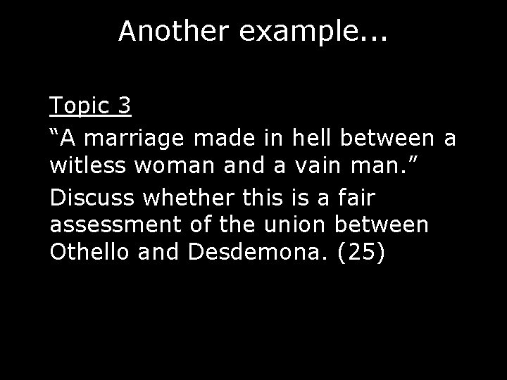 Another example. . . Topic 3 “A marriage made in hell between a witless