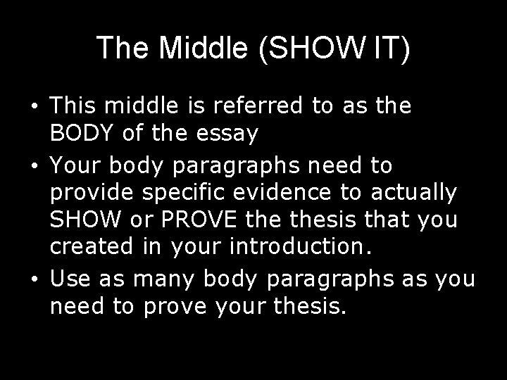 The Middle (SHOW IT) • This middle is referred to as the BODY of