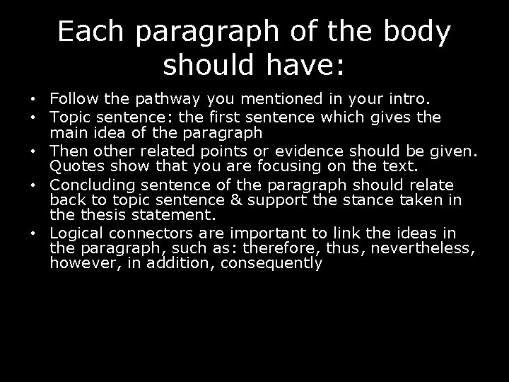 Each paragraph of the body should have: • Follow the pathway you mentioned in