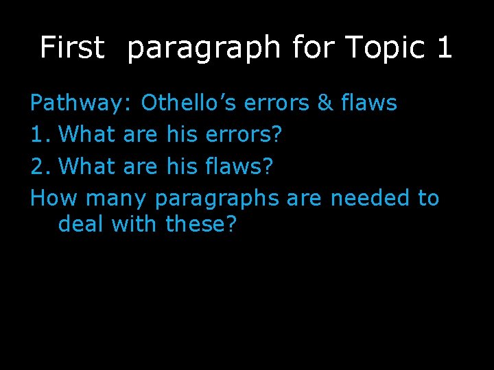 First paragraph for Topic 1 Pathway: Othello’s errors & flaws 1. What are his