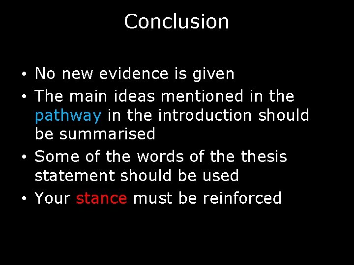 Conclusion • No new evidence is given • The main ideas mentioned in the