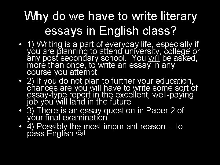 Why do we have to write literary essays in English class? • 1) Writing