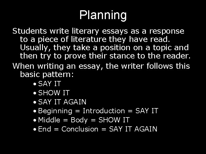 Planning Students write literary essays as a response to a piece of literature they