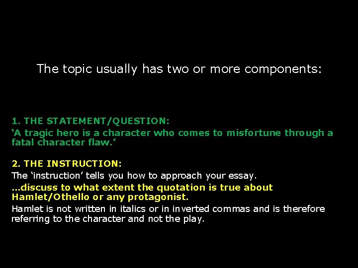 The topic usually has two or more components: 1. THE STATEMENT/QUESTION: ‘A tragic hero