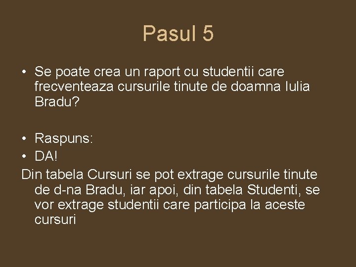 Pasul 5 • Se poate crea un raport cu studentii care frecventeaza cursurile tinute