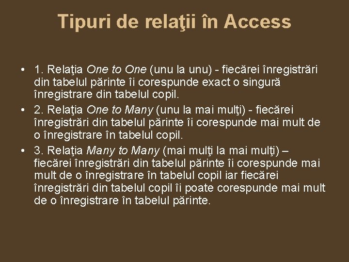 Tipuri de relaţii în Access • 1. Relaţia One to One (unu la unu)