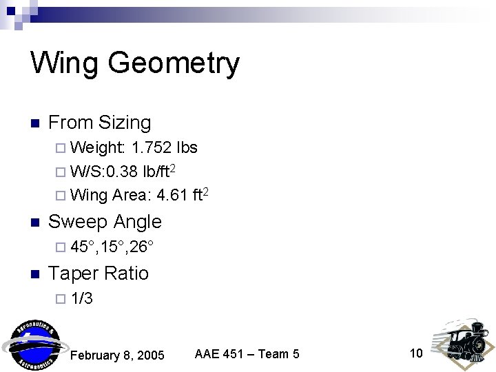 Wing Geometry n From Sizing ¨ Weight: 1. 752 lbs ¨ W/S: 0. 38