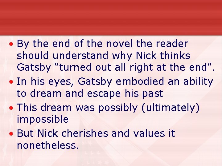  • By the end of the novel the reader should understand why Nick