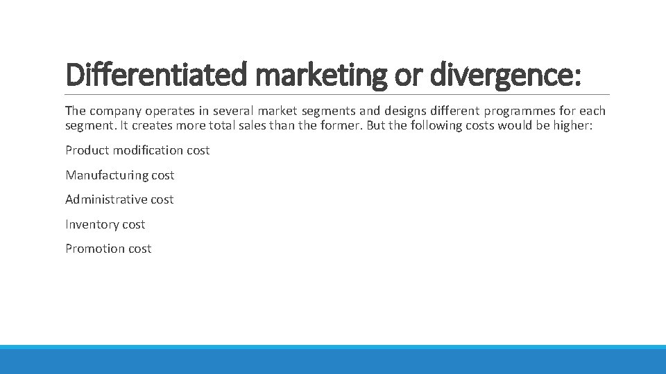 Differentiated marketing or divergence: The company operates in several market segments and designs different