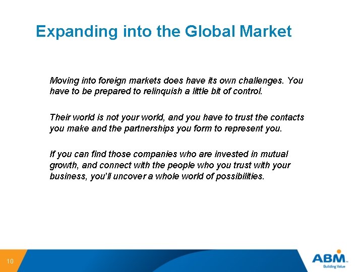 Expanding into the Global Market Moving into foreign markets does have its own challenges.